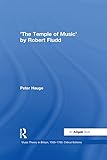 The Temple Of Music By Robert Fludd Music Theory In Britain 15001700 Critical Editions English Edition