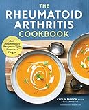 The Rheumatoid Arthritis Cookbook Antiinflammatory Recipes To Fight Flares And Fatigue