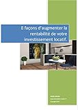 8 Fa%C3%A7ons D'augmenter La Rentabilit%C3%A9 De Votre Investissement Locatif