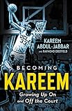 Becoming Kareem Growing Up On And Off The Court