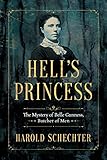 Hells Princess The Mystery Of Belle Gunness Butcher Of Men Kindle In Motion English Edition