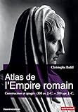 Atlas De Lempire Romain Construction Et Apoge 300 Av Jc 200 Apr Jc Atlasmmoires