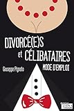 Divorces Et Clibataires Mode Demploi
