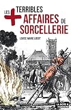 Les Plus Terribles Affaires De Sorcellerie Essai Historique Les 