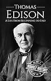 Thomas Edison A Life From Beginning To End Biographies Of Business Leaders Book 1 English Edition
