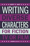 Writing Diverse Characters For Fiction Tv Or Film An Essential Guide For Authors And Script Writers English Edition