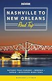 Moon Nashville To New Orleans Road Trip Natchez Trace Parkway Memphis Tupelo Mississippi Blues Trail Travel Guide English Edition