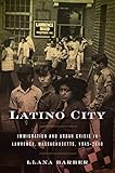 Latino City Immigration And Urban Crisis In Lawrence Massachusetts 19452000 Justice Power And Politics English Edition