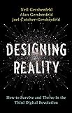 Designing Reality How To Survive And Thrive In The Third Digital Revolution English Edition