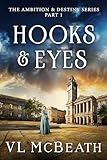 Hooks Eyes Part 1 Of The Ambition Destiny Series A Historical Family Saga