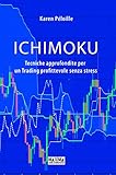 Ichimoku Tecniche Approfondite Per Un Trading Profittevole Senza Stress Italian Edition