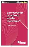 La Construction Europenne Estelle Irrversible Rflexe Europe Dbats