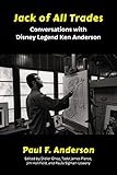 Jack Of All Trades Conversations With Disney Legend Ken Anderson English Edition