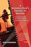 A Screenwriters Journey To Success Tips Tricks And Tactics To Survive As A Working Screenwriter In Hollywood English Edition