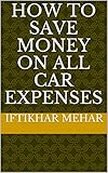 How To Save Money On All Car Expenses English Edition