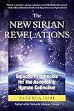 The New Sirian Revelations Galactic Prophecies For The Ascending Human Collective English Edition