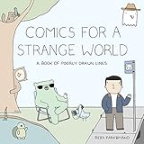 Comics For A Strange World A Book Of Poorly Drawn Lines English Edition