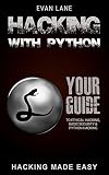 Hacking With Python Beginners Guide To Ethical Hacking Basic Security Penetration Testing And Python Hacking Python Programming Hacking Python Python And Hacking Book 3 English Edition