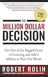The Million Dollar Decision Get Out Of The Rigged Game Of Investing And Add A Million To Your Net Worth English Edition