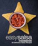Easy Salsa Cookbook 50 Delicious Salsa Recipes English Edition