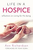 Life In A Hospice Reflections On Caring For The Dying English Edition