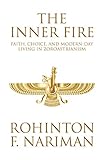 The Inner Fire Faith Choice And Modernday Living In Zoroastrianism English Edition