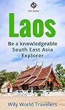 Laos A Concise History Language Culture Cuisine Transport Travel Guide Be A Knowledgeable South East Asia Explorer Book 4 English Edition