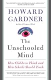 The Unschooled Mind How Children Think And How Schools Should Teach English Edition
