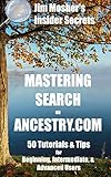 Insider Secrets Mastering Search On Ancestrycom 50 Tutorials Tips For Beginning Intermediate Advanced Users English Edition