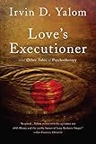 Loves Executioner Other Tales Of Psychotherapy English Edition