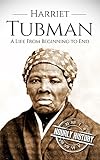 Harriet Tubman A Life From Beginning To End Biographies Of Women In History Book 2 English Edition
