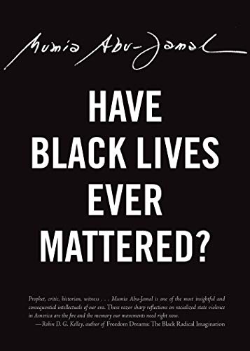Have Black Lives Ever Mattered? (By: Mumia Abu-Jamal) cover