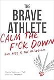 The Brave Athlete Calm The Fck Down And Rise To The Occasion English Edition