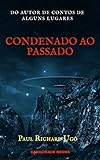 Condenado Ao Passado Um Caminho No Tempo Sem Chances De Voltar Portuguese Edition