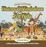 History Of Zimbabwe For Kids A History Series Children Explore Histories Of The World Edition