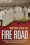 Fire Road The Napalm Girls Journey Through The Horrors Of War To Faith Forgiveness And Peace English Edition