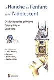 La Hanche De Lenfant Et De Ladolescent Ostochondrite Primitive Epiphysiolyse Coxa Vara