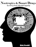 Nootropics And Smart Drugs Level Up Your Mental Capacity English Edition