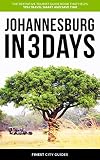 Johannesburg In 3 Days The Definitive Tourist Guide Book That Helps You Travel Smart And Save Time English Edition