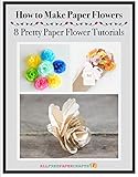 How To Make Paper Flowers 8 Pretty Paper Flower Tutorials English Edition