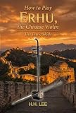 How To Play Erhu The Chinese Violin The Basic Skills English Edition