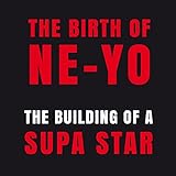 The Birth of Ne-Yo - The Building of a Supa Star