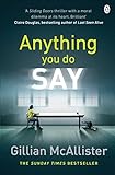 Anything You Do Say The Addictive Psychological Thriller From The Sunday Times Bestselling Author English Edition