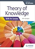 Theory Of Knowledge For The Ib Diploma Skills For Success English Edition