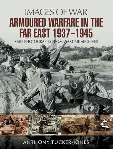 Armoured Warfare in the Far East, 1937–1945 (By: Anthony Tucker-Jones) cover