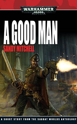 Sabbat Worlds: A Good Man (By: Sandy Mitchell) cover
