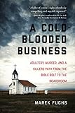 A Coldblooded Business Adultery Murder And A Killers Path From The Bible Belt To The Boardroom