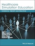 Healthcare Simulation Education Evidence Theory And Practice English Edition