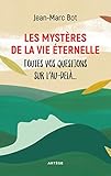Les Myst%C3%A8res De La Vie %C3%A9ternelle: Toutes Vos Questions Sur L'au Del%C3%A0...