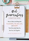 Dot Journalinga Practical Guide How To Start And Keep The Planner Todo List And Diary Thatll Actually Help You Get Your Life Together English Edition